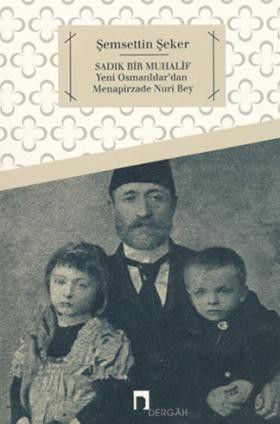 A Loyal Opponent Menapirzade Nuri Bey from New Ottomans